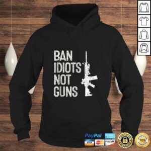 Hoodie 2A ProGun 2nd Amendment AR15 Ban Idiots Not Guns TShirt