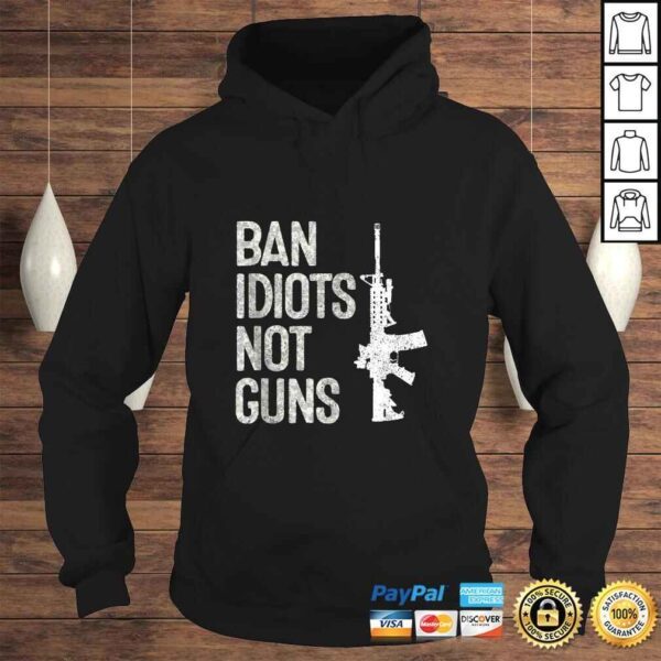 2A Pro-Gun 2nd Amendment AR15 Ban Idiots Not Guns TShirt - Image 4