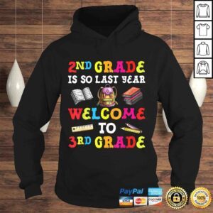 Hoodie 2nd Grade Is So Last Year Welcome To 3rd Grade Teacher Tee Shirt