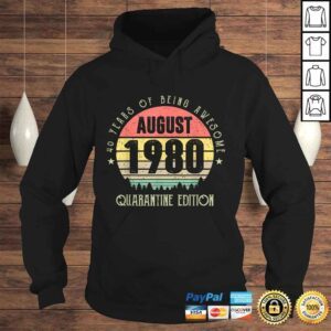 Hoodie 40 Years Being Awesome August 1980 Quarantine Edition Gift TShirt