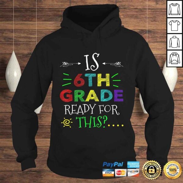 6th Grade Ready For All This Shirt Back To School Gift - Image 4