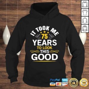 Hoodie 75th Birthday design Took Me 75 Years Old Birthday Shirt