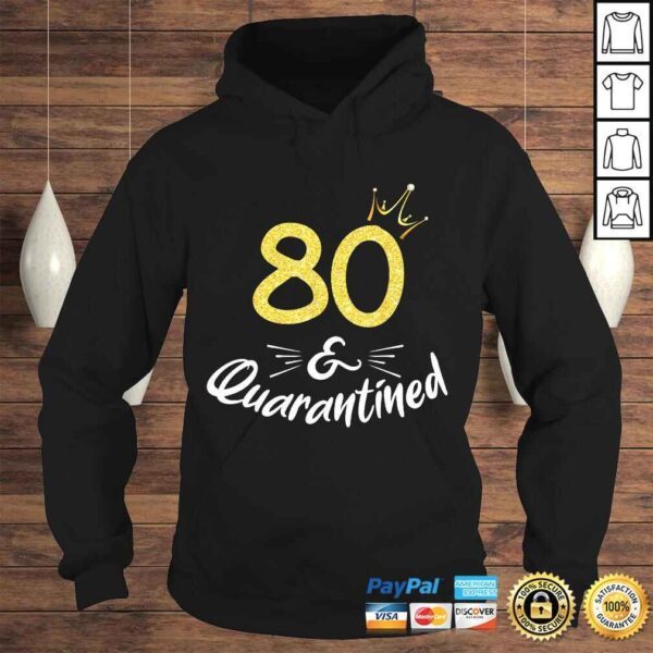 80 And Quarantined 80Th Birthday Queen Shirt - Image 4