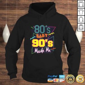 Hoodie 80s Baby 90s Made Me Shirt