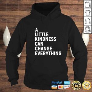 Hoodie A Little Kindness Can Change Everything Kind TShirt