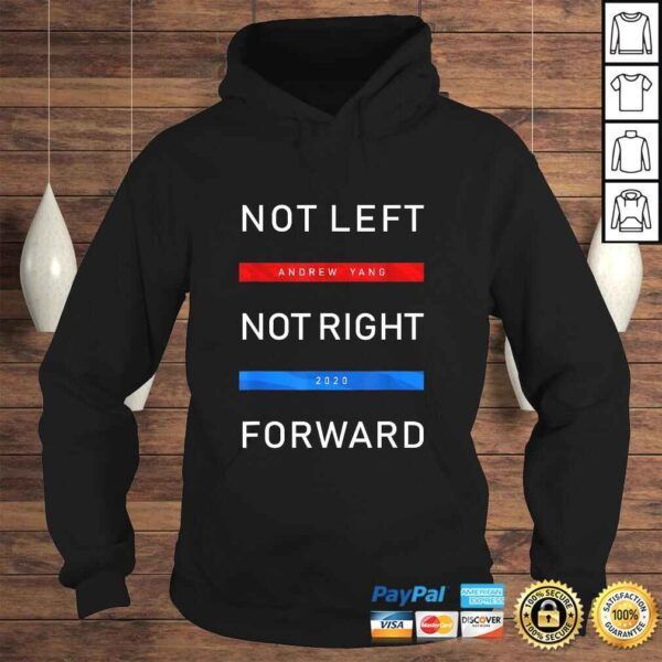 Andrew Yang 2020 Not Left Not RighShirt - Image 4