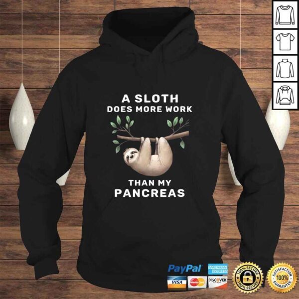 Animal A Sloth Does More Work Than My Pancreas TShirt - Image 4