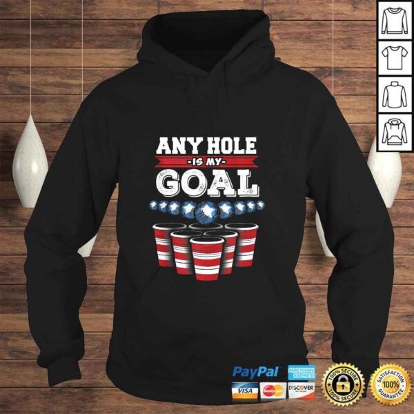 Any Hole is My Goal! Funny Beer Pong TShirt Gift - Image 4