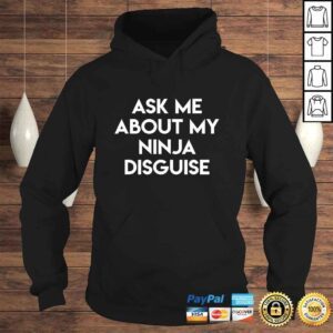 Hoodie Ask Me About My Ninja Disguise TShirt