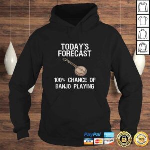 Hoodie Banjo Shirt Gift Funny Banjo Player Todays Forecast