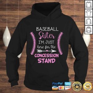 Hoodie Baseball Sister Shirt Im Just here for the Concession Stand