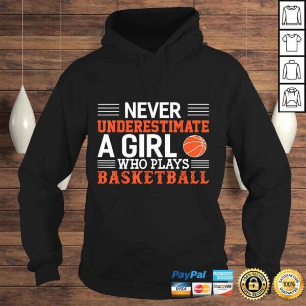 Basketball Never Underestimate A Girl Who Plays Basketball TShirt - Image 4