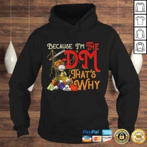 Hoodie Because Im The DM Thats Why Gift TShirt