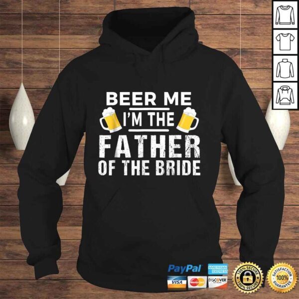 Beer Me I'm The Father of The Bride Shirt Gift Funny Tee - Image 4