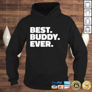 Hoodie Best Buddy Ever Shirt Shirt for Buddies Gift Top