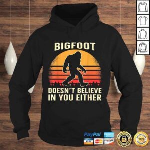 Hoodie Bigfoot Doesnt Believe in You Either Bigfoot Sasquatch Retro Shirt