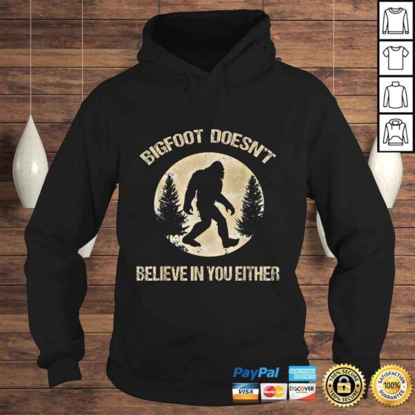 Bigfoot Doesnt believe in you either Shirt Bigfoot Is Real TShirt - Image 4