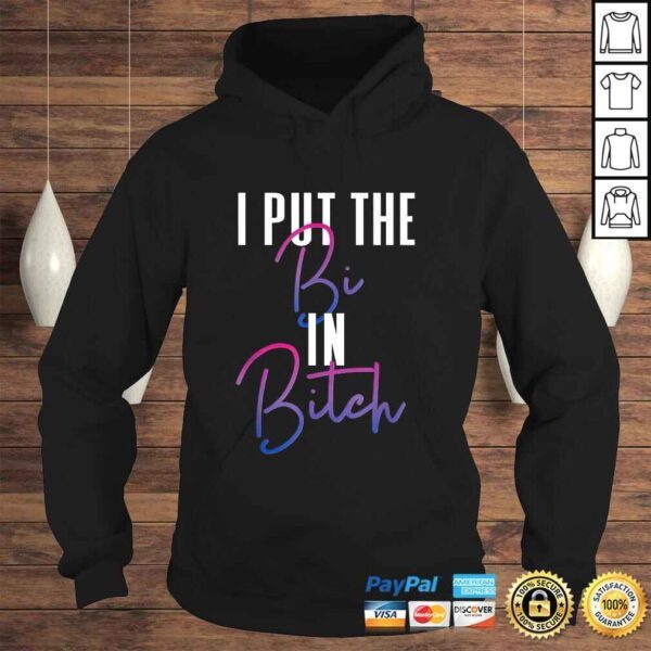 Bisexual Pride Flag Colors I Put The Bi in Bitch Funny Quote Gift TShirt - Image 4