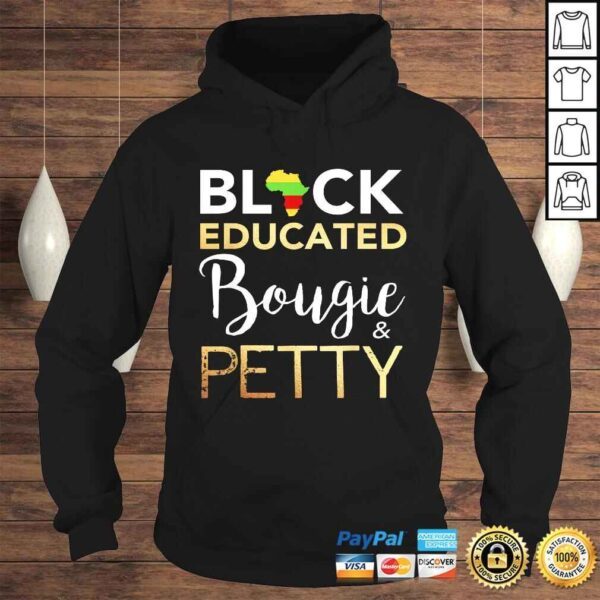 Black Educated Bougie And Petty Tee T-Shirt - Image 4