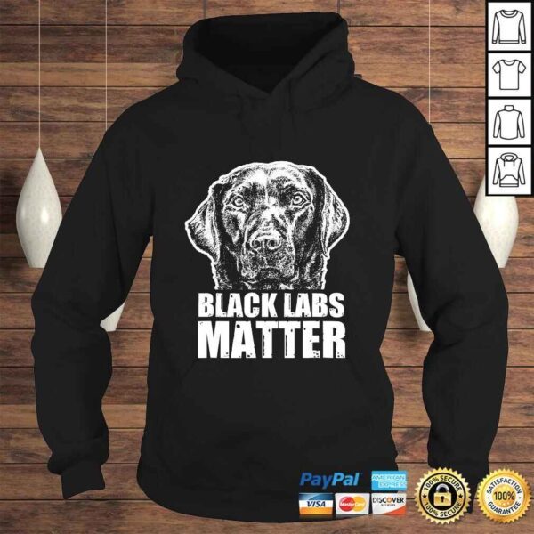 Black Labs Matter Funny Dog Animal Lover Shirt - Image 4