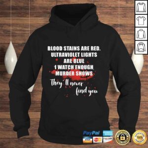 Hoodie Blood Stains Are Red Ultraviolet Lights Are Blue Men Women Tee Shirt