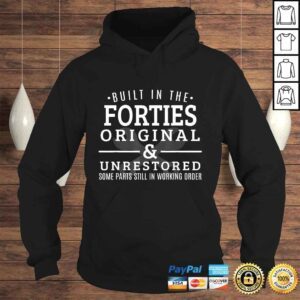 Hoodie Built in the Forties Born in the 1940s Birthday Shirt