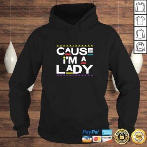 Hoodie Cause Im A Lady Damn Gina Shirt 90s TV Show Men Funny