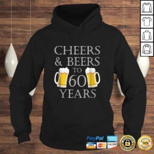 Hoodie Cheers and Beers to 60 Years Shirt 60th Birthday Gift