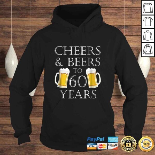 Cheers and Beers to 60 Years Shirt - 60th Birthday Gift - Image 4