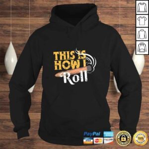 Hoodie Cigar Tee This is How I Roll Rolled Cigar TShirt