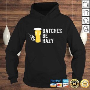 Hoodie Craft Beer Design Gift Batches Be Hazy For Home Brewing TShirt