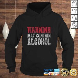 Hoodie Cute Drinking Gift Funny Warning May Contain Alcohol Tee Shirt