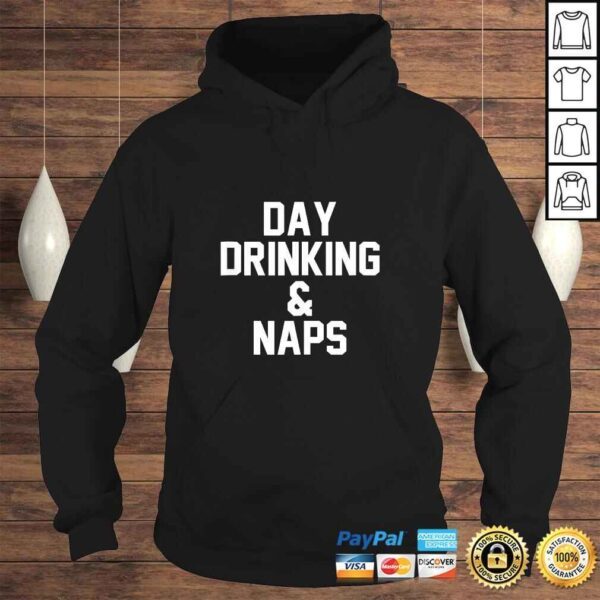 DAY DRINKING & NAPS TShirt - Image 4