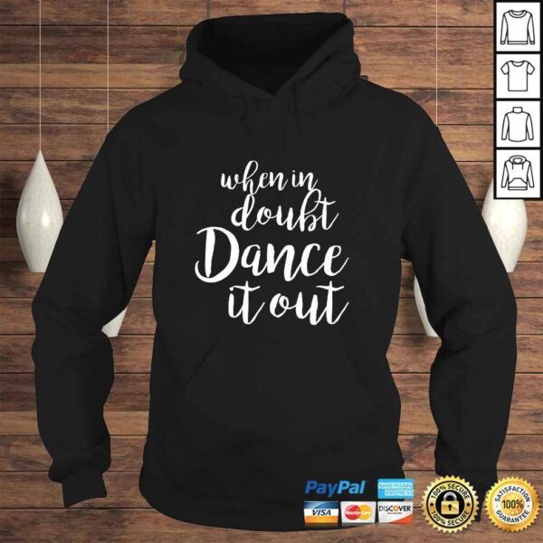 Dance It Out - Cute Dance shirt and Dance Gift for Dancers - Image 4