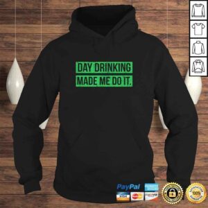 Hoodie Day Drinking Made Me Do It Funny Sunday Funday TShirt