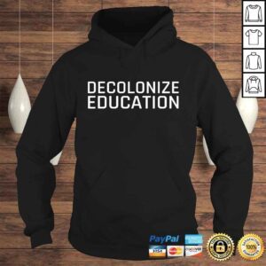 Hoodie Decolonize Education Indigenous Native American Teach Latinx TShirt Gift