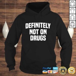 Hoodie Definitely Not on Drugs Gift Top