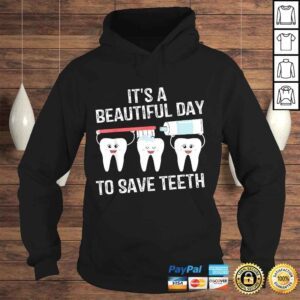 Hoodie Dentist Gift Its a Beautiful Day to Save Teeth Funny Dental Tee TShirt