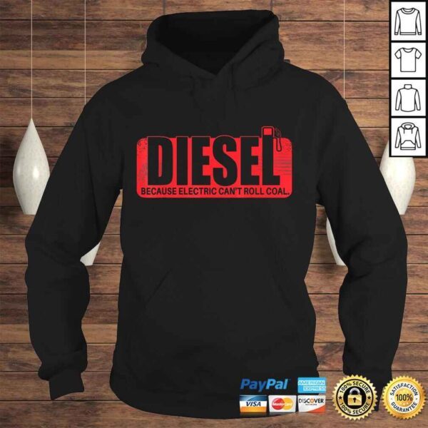 Diesel Because Electric Can't Roll Coal Truck T-shirt - Image 4