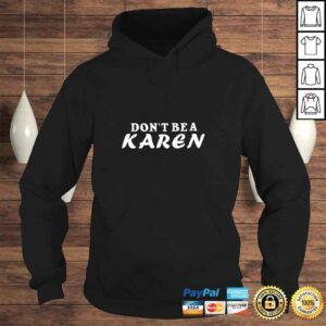 Hoodie Dont Be A Karen Funny Anti Racist Viral Social Justice TShirt