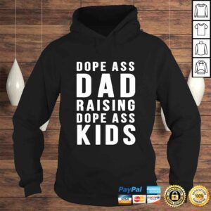 Hoodie Dope Ass Dad Raising Dope Ass Kids Novelty Dope Dad Shirt