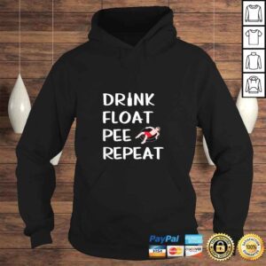 Hoodie Drink Float Pee Repeat Funny Float Trip River Tubing Shirt