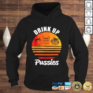 Hoodie Drink Up Pussies Shirt Funny CaShirt Funny Drinking TShirt