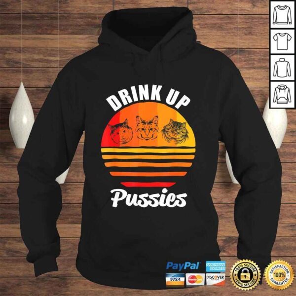 Drink Up Pussies Shirt Funny CaShirt Funny Drinking TShirt - Image 4