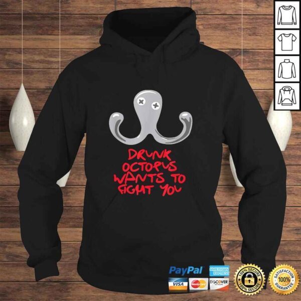 Drunk Octopus Wants to Fight You T-shirt - Image 4