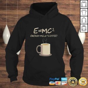 Hoodie EMC2 Funny Science Coffee Energy Milk Coffee Shirt 1