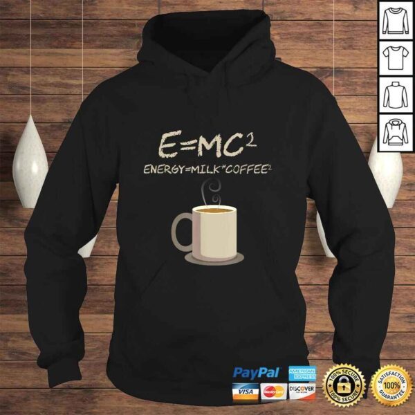 E=MC2 Funny Science Coffee Energy Milk Coffee Shirt - Image 4