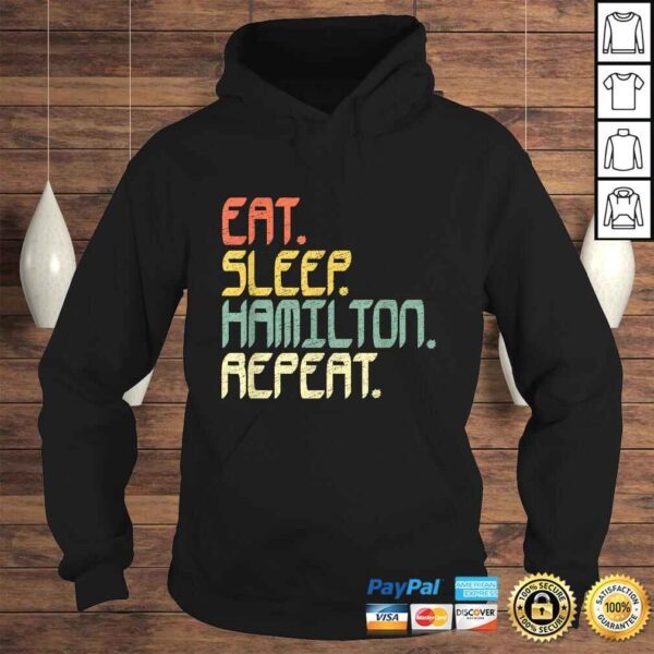 Eat Sleep Hamilton RepeaShirt Hamilton Shirt Gift Idea - Image 4