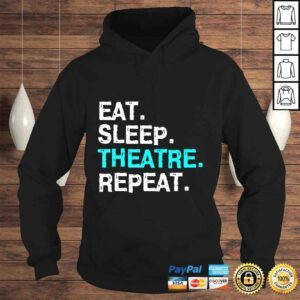 Hoodie Eat Sleep Theatre Shirt Musical for Women Men Mom Gift Tee