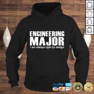 Hoodie Engineer Funny Gift Engineering Major Im Always RighTee TShirt